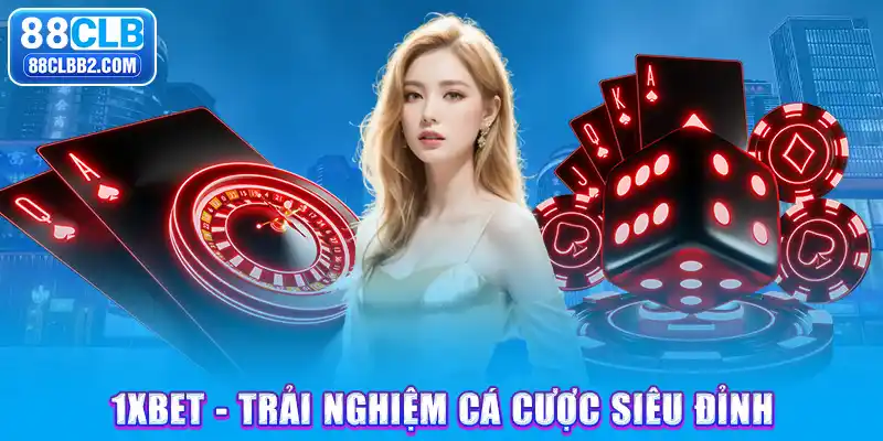 1xbet - Trải nghiệm cá cược siêu đỉnh