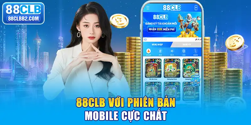 88CLB với phiên bản mobile cực chất