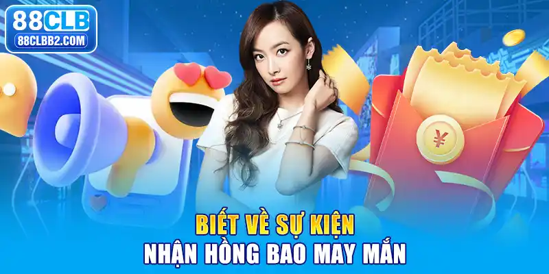 Biết về sự kiện nhận hồng bao may mắn