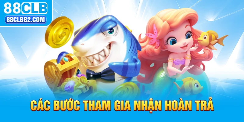 Các bước tham gia nhận hoàn trả