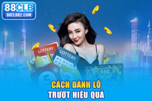 Cách đánh lô trượt hiệu quả