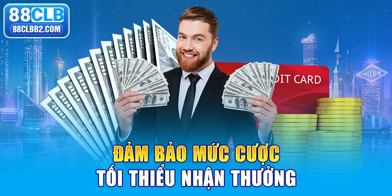 Đảm bảo mức cược tối thiểu nhận thưởng