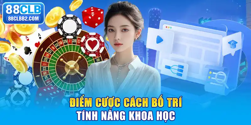 Điểm cược cách bố trí tính năng khoa học