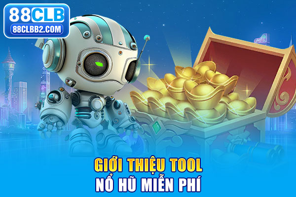 Giới thiệu tool nổ hũ miễn phí