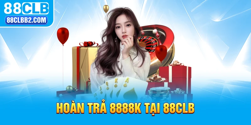 hoàn trả 8888k