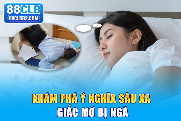 Khám phá ý nghĩa sâu xa giấc mơ bị ngã