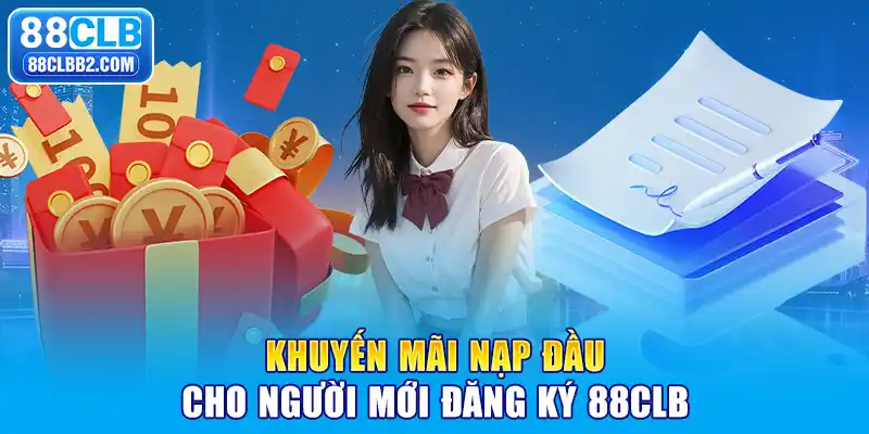 Khuyến mãi nạp đầu cho người mới đăng ký 88CLB