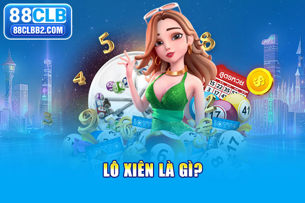 Giải đáp câu hỏi lô xiên là gì?