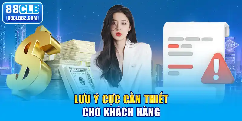 Lưu ý cực cần thiết cho khách hàng