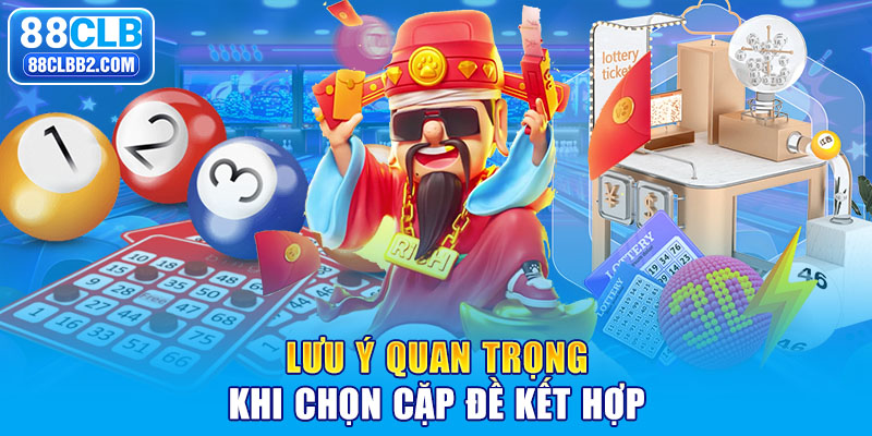 Lưu ý quan trọng khi chọn cặp đề kết hợp