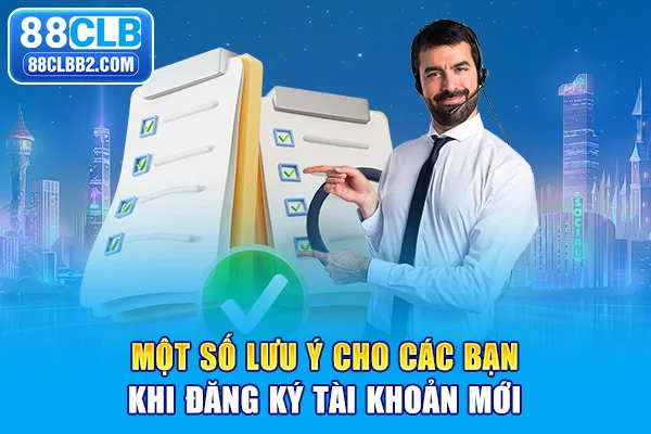 Một số lưu ý cho các bạn khi đăng ký tài khoản mới