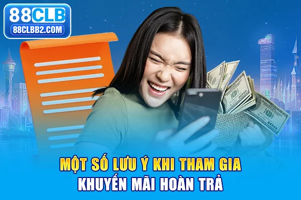 Một số lưu ý khi tham gia khuyến mãi hoàn trả
