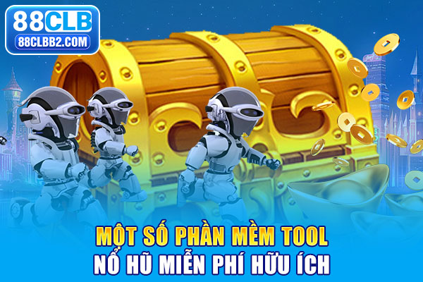 Một số phần mềm tool nổ hũ miễn phí hữu ích