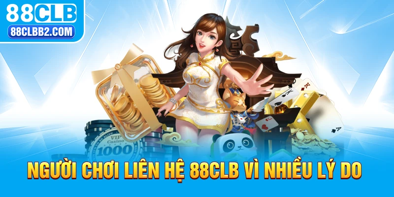 Người chơi liên hệ 88CLB vì nhiều lý do