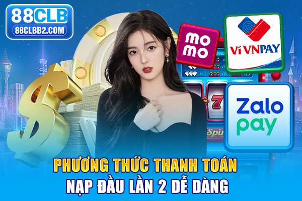 Phương thức thanh toán nạp đầu lần 2 dễ dàng