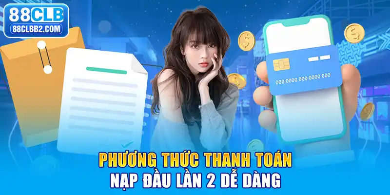 Phương thức thanh toán nạp đầu lần 2 dễ dàng