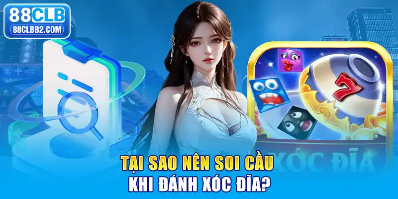 Tại sao nên soi cầu khi đánh xóc đĩa?