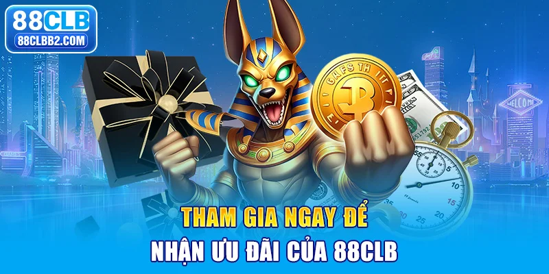 Tham gia ngay để nhận ưu đãi của 88CLB