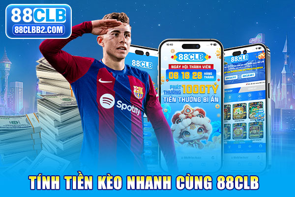 Tính tiền kèo nhanh cùng 88CLB