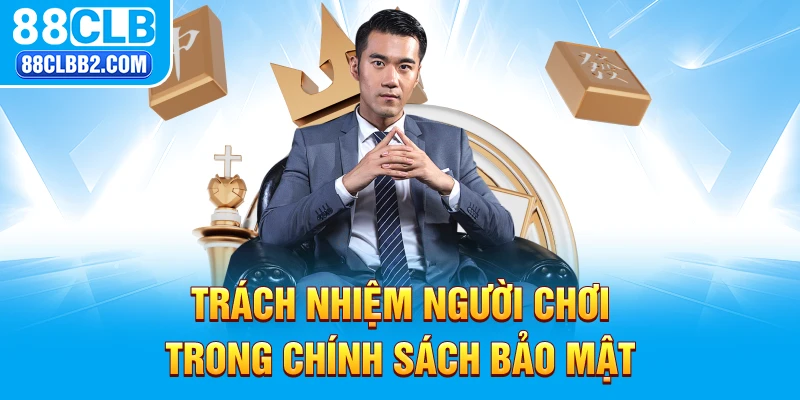 Chính sách bảo mật nick chơi game