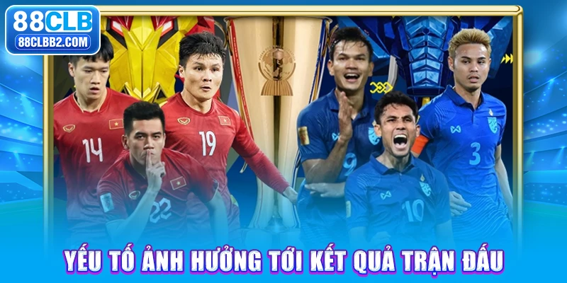 Yếu tố ảnh hưởng tới kết quả trận đấu