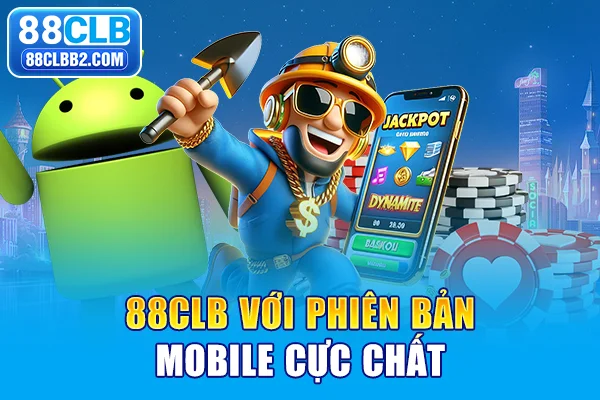 88CLB với phiên bản mobile cực chất