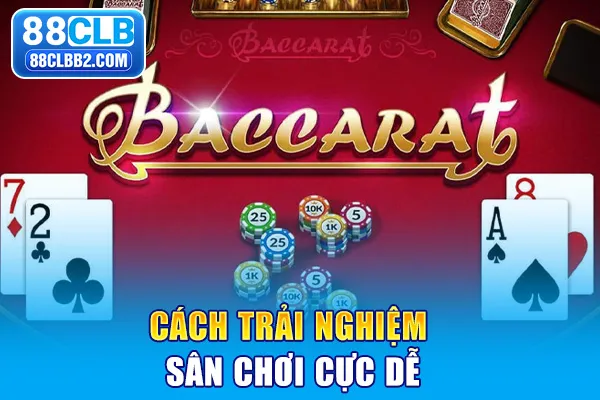 Cách trải nghiệm sân chơi cực dễ