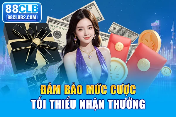Đảm bảo mức cược tối thiểu nhận thưởng