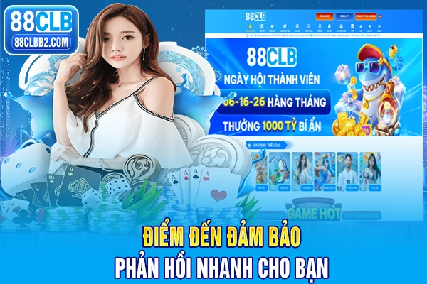 Điểm đến đảm bảo phản hồi nhanh cho bạn