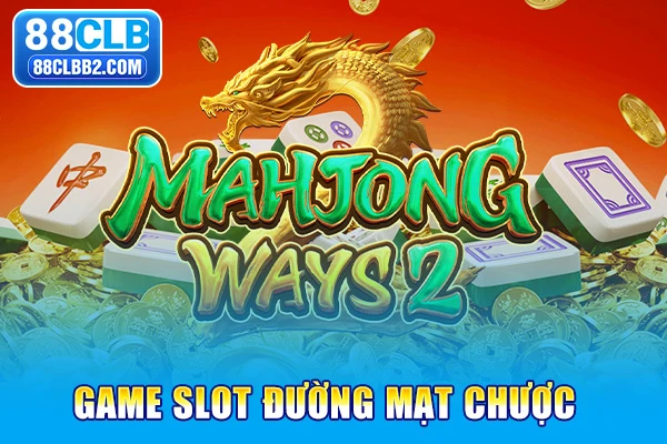 Game slot đường mạt chược