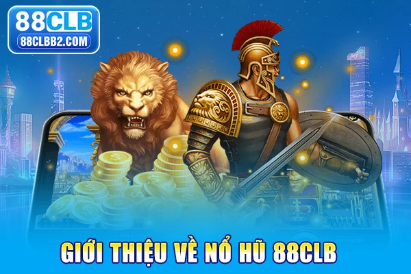 Giới thiệu về nổ hũ 88clb