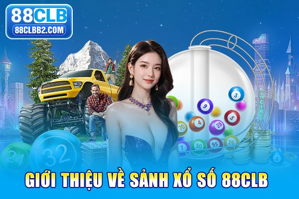 Giới thiệu về sảnh xổ số 88CLB